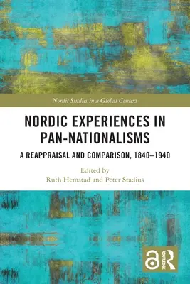 Expériences nordiques en matière de pan-nationalisme : Réévaluation et comparaison, 1840-1940 - Nordic Experiences in Pan-nationalisms: A Reappraisal and Comparison, 1840-1940