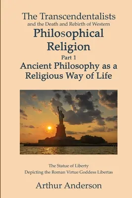 Les transcendantalistes et la mort et la renaissance de la religion philosophique occidentale, Partie 1 La philosophie antique comme mode de vie religieux - The Transcendentalists and the Death and Rebirth of Western Philosophical Religion, Part 1 Ancient Philosophy as Religious Way of Life