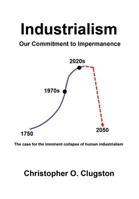 L'industrialisme - Notre engagement envers l'impermanence - Industrialism - Our Commitment to Impermanence