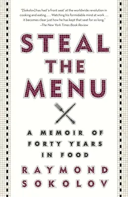 Voler le menu : Un mémoire de quarante ans dans l'alimentation - Steal the Menu: A Memoir of Forty Years in Food