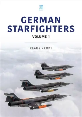 Les chasseurs allemands : L'histoire en couleur : Introduction et unités - German Starfighters: The Story in Colour: Introduction and Units