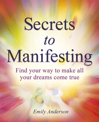 Les secrets de la manifestation : Comment réaliser tous vos rêves - Secrets to Manifesting: How to Make All Your Dreams Come True