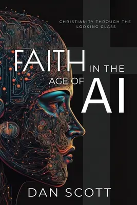 La foi à l'ère de l'IA : le christianisme à travers le miroir de l'intelligence artificielle - Faith in the Age of AI: Christianity Through the Looking Glass of Artificial Intelligence