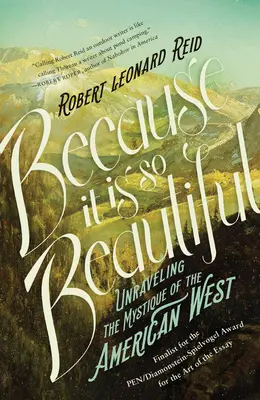 Parce que c'est si beau : La mystique de l'Ouest américain - Because It Is So Beautiful: Unraveling the Mystique of the American West