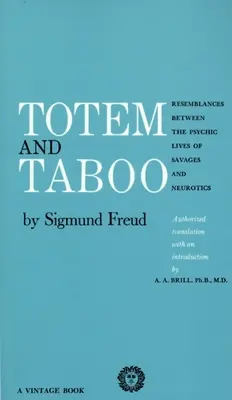Totem et tabou : ressemblances entre la vie psychique des sauvages et celle des névrosés - Totem and Taboo: Resemblances Between the Psychic Lives of Savages and Neurotics
