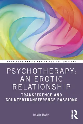 Psychothérapie : Une relation érotique : Passions transférentielles et contre-transférentielles - Psychotherapy: An Erotic Relationship: Transference and Countertransference Passions