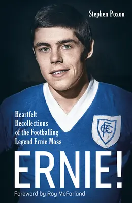 Ernie ! Souvenirs sincères de la légende du football Ernie Moss - Ernie!: Heartfelt Recollections of the Footballing Legend Ernie Moss