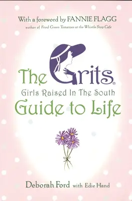 Guide de la vie pour les filles élevées dans le Sud (Grits) - Grits (Girls Raised in the South) Guide to Life