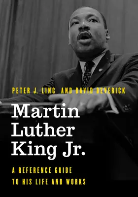 Martin Luther King Jr : Un guide de référence sur sa vie et son œuvre - Martin Luther King Jr.: A Reference Guide to His Life and Works