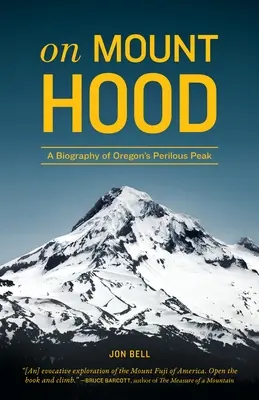 Sur le mont Hood : une biographie du sommet périlleux de l'Oregon - On Mount Hood: A Biography of Oregon's Perilous Peak
