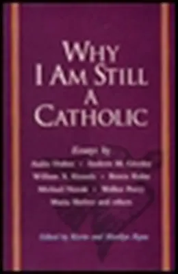 Pourquoi je suis toujours catholique - Why I Am Still a Catholic