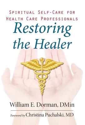 Restaurer le guérisseur : L'auto-soin spirituel pour les professionnels de la santé - Restoring the Healer: Spiritual Self-Care for Health Care Professionals