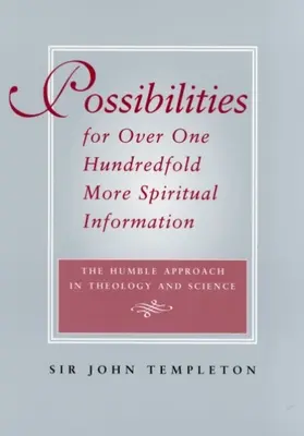 Possibilités d'obtenir plus de cent fois plus d'informations spirituelles - L'approche humble de la théologie et de la science - Possibilities for Over One Hundredfold More Spiritual Information - The Humble Approach in Theology and Science