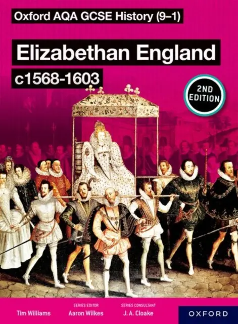 Oxford AQA GCSE Histoire (9-1) : Elizabethan England c1568-1603 Student Book Second Edition - Oxford AQA GCSE History (9-1): Elizabethan England c1568-1603 Student Book Second Edition