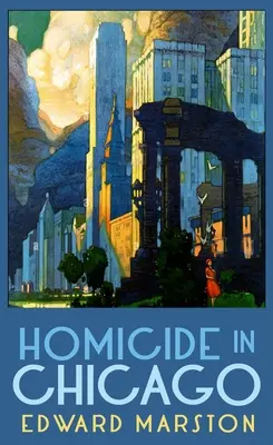 Homicide à Chicago : Par l'auteur à succès de la série Railway Detective - Homicide in Chicago: From the Bestselling Author of the Railway Detective Series