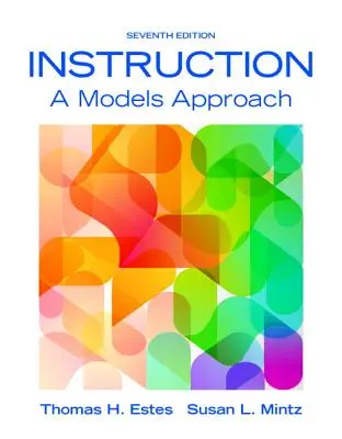 Instruction : A Models Approach, Enhanced Pearson Etext with Loose-Leaf Version -- Access Card Package [With Access Code]. - Instruction: A Models Approach, Enhanced Pearson Etext with Loose-Leaf Version -- Access Card Package [With Access Code]