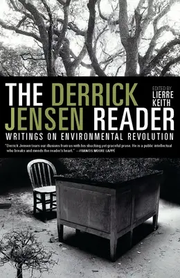 Le lecteur de Derrick Jensen : Écrits sur la révolution environnementale - The Derrick Jensen Reader: Writings on Environmental Revolution