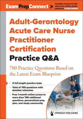 Adult-Gerontology Acute Care Nurse Practitioner Certification Q&A : 700 Practice Questions Based on the Latest Exam Blueprint - Adult-Gerontology Acute Care Nurse Practitioner Certification Practice Q&A: 700 Practice Questions Based on the Latest Exam Blueprint