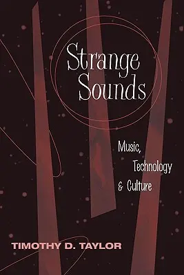 Strange Sounds : Musique, technologie et culture - Strange Sounds: Music, Technology & Culture