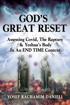 La grande réinitialisation de Dieu : L'évaluation de Covid, de l'enlèvement et du corps de Yeshoua dans un contexte de la FIN DES TEMPS - God's Great Reset: Assessing Covid, the Rapture & Yeshua's Body in an END TIME Context