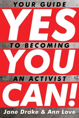 Oui, tu peux ! Votre guide pour devenir un activiste - Yes You Can!: Your Guide to Becoming an Activist