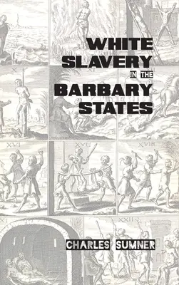 L'esclavage des Blancs en Barbarie - White Slavery in the Barbary States