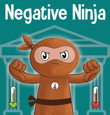 Ninja négatif : Un livre pour enfants sur les comptes bancaires émotionnels - Negative Ninja: A Children's Book About Emotional Bank Accounts