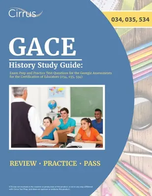 GACE History Study Guide : Préparation à l'examen et questions d'entraînement pour les évaluations de la certification des éducateurs en Géorgie - GACE History Study Guide: Exam Prep and Practice Test Questions for the Georgia Assessments for the Certification of Educators