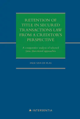 La réserve de propriété dans le droit des transactions garanties du point de vue du créancier : Analyse comparative d'approches (non) fonctionnelles sélectionnées - Retention of Title in Secured Transactions Law from a Creditor's Perspective: A Comparative Analysis of Selected (Non-)Functional Approaches