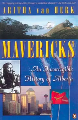 Mavericks - Une histoire incorrigible de l'Alberta - Mavericks - An Incorrigible History Of Alberta