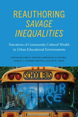 Reauthoring Savage Inequalities : Récits de richesse culturelle communautaire dans les environnements éducatifs urbains - Reauthoring Savage Inequalities: Narratives of Community Cultural Wealth in Urban Educational Environments