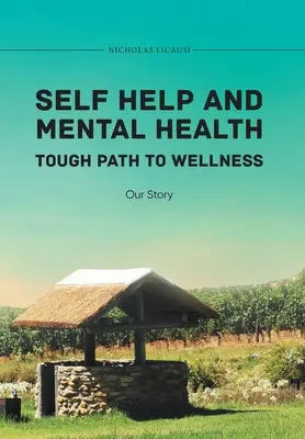 Auto-assistance et santé mentale Un chemin difficile vers le bien-être Notre histoire - Self Help and Mental Health Tough Path to Wellness Our Story