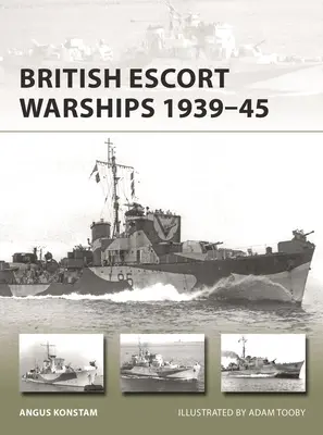 Frégates et destroyers d'escorte britanniques 1939-45 - British Frigates and Escort Destroyers 1939-45