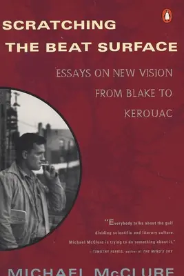 Scratching the Beat Surface : Essais sur la nouvelle vision de Blake à Kerouac - Scratching the Beat Surface: Essays on New Vision from Blake to Kerouac