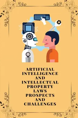 Intelligence artificielle et droit de la propriété intellectuelle : perspectives et défis - Artificial intelligence and intellectual property laws prospects and challenges