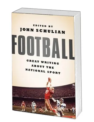 Football : Les grands textes sur le sport national - Football: Great Writing about the National Sport