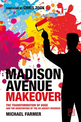 Madison Avenue Makeover - La transformation de Huge et la redéfinition de l'activité des agences de publicité - Madison Avenue Makeover - The transformation of Huge and the redefinition of the ad agency business