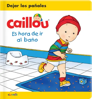 Caillou : Es Hora de IR Al Bao - Caillou: Es Hora de IR Al Bao