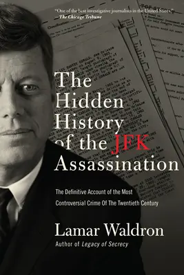 L'histoire cachée de l'assassinat de JFK : Le récit définitif du crime le plus controversé du XXe siècle - The Hidden History of the JFK Assassination: The Definitive Account of the Most Controversial Crime of the Twentieth Century