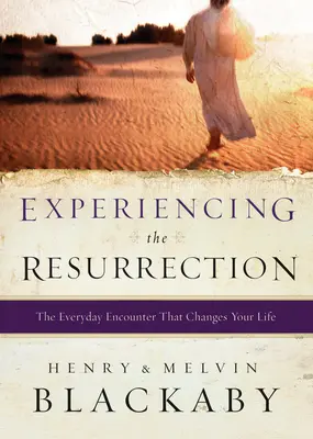 Faire l'expérience de la résurrection : La rencontre quotidienne qui change votre vie - Experiencing the Resurrection: The Everyday Encounter That Changes Your Life