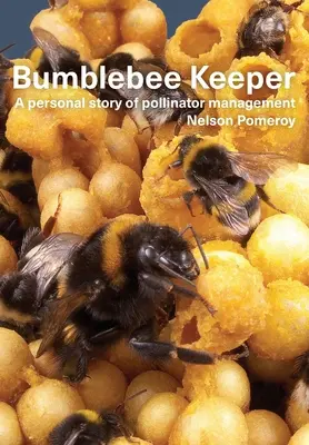 Le gardien des bourdons : une histoire personnelle de la gestion des pollinisateurs - Bumblebee Keeper: a personal story of pollinator management