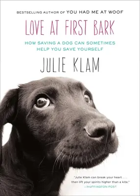 L'amour aux premiers abois : comment sauver un chien peut parfois vous aider à vous sauver vous-même - Love at First Bark: How Saving a Dog Can Sometimes Help You Save Yourself