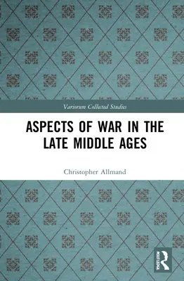 Aspects de la guerre au Moyen Âge tardif - Aspects of War in the Late Middle Ages
