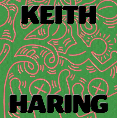 Keith Haring : L'art pour tous - Keith Haring: Art Is for Everybody