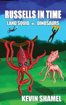 Les Russes dans le temps : Le calmar terrestre contre les dinosaures - Russells in Time: Land Squid vs Dinosaurs