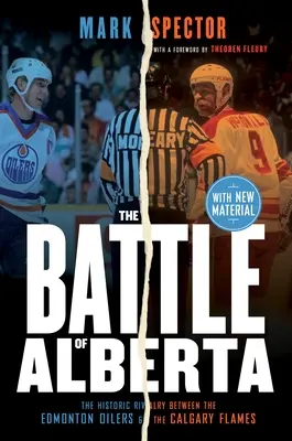 La bataille de l'Alberta : la rivalité historique entre les Oilers d'Edmonton et les Flames de Calgary - The Battle of Alberta: The Historic Rivalry Between the Edmonton Oilers and the Calgary Flames