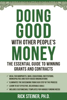 Faire le bien avec l'argent des autres : Le guide essentiel pour obtenir des subventions et des contrats pour les organisations à but non lucratif, les ONG, les établissements d'enseignement, les municipalités, etc. - Doing Good with Other People's Money: The Essential Guide to Winning Grants and Contracts for Nonprofits, Ngos, Educational Institutions, Municipaliti
