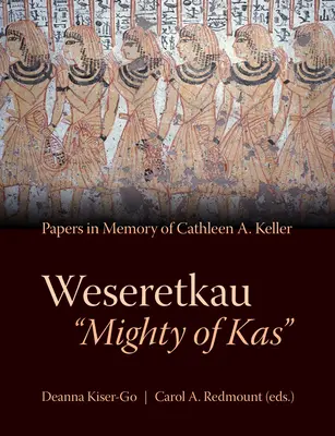 Weseretkau 'Mighty of Kas' : Documents présentés à la mémoire de Cathleen A. Keller - Weseretkau 'Mighty of Kas': Papers Submitted in Memory of Cathleen A. Keller