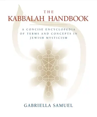 Kabbalah Handbook - A Concise Encyclopedia of Terms and Concepts in Jewish Mysticism (Manuel de la Kabbale - Encyclopédie concise des termes et concepts de la mystique juive) - Kabbalah Handbook - A Concise Encyclopedia of Terms and Concepts in Jewish Mysticism