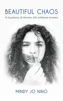 Beautiful Chaos : 10 questions, 20 femmes, 200 réponses non filtrées - Beautiful Chaos: 10 Questions, 20 Women, 200 Unfiltered Answers